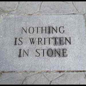 Obrázek 'Nothing Is Written In Stone'