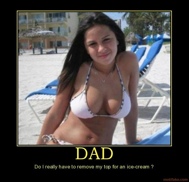 Obrázek dad-dad-ice-cream-jail-bait-daughter-tits-boobs-bikini-top-h-demotivational-poster-1243753487